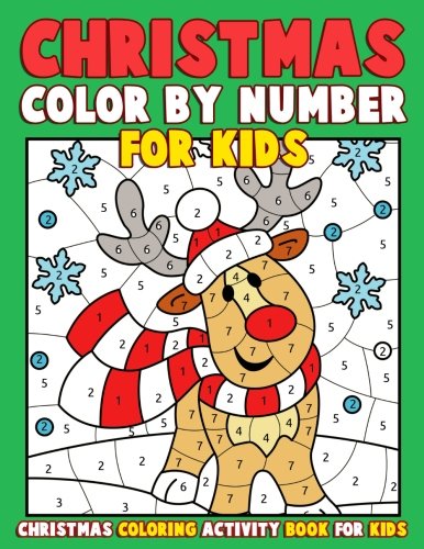 Christmas Color by Number for Kids: Christmas Coloring Activity Book for Kids: A Childrens Holiday Coloring Book with Large Pages (kids coloring books … Regular Christmas Coloring Sheets Inside